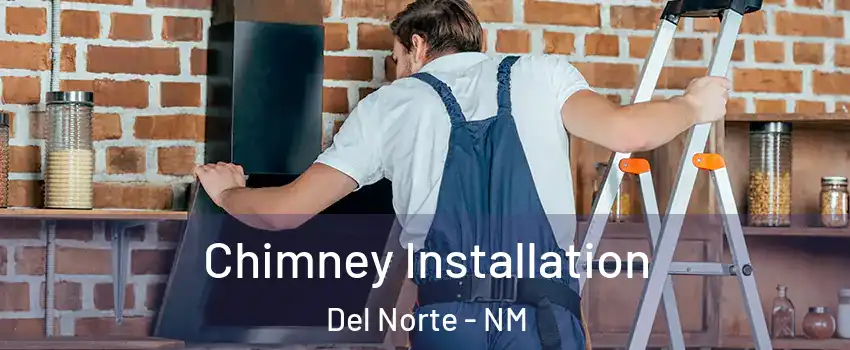 Chimney Installation Del Norte - NM