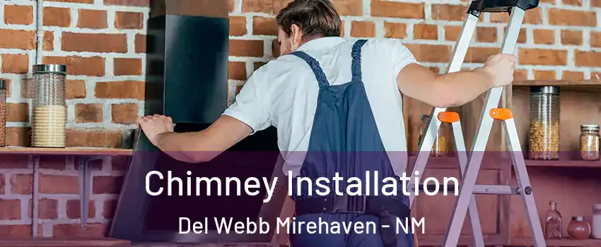 Chimney Installation Del Webb Mirehaven - NM