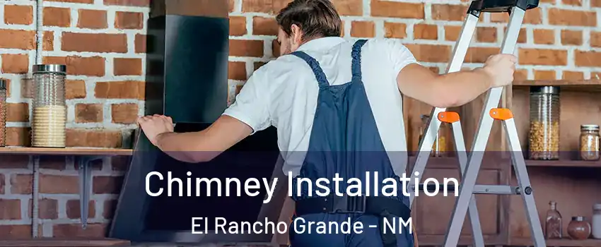 Chimney Installation El Rancho Grande - NM
