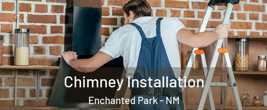Chimney Installation Enchanted Park - NM