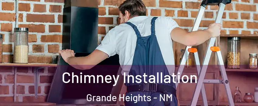 Chimney Installation Grande Heights - NM