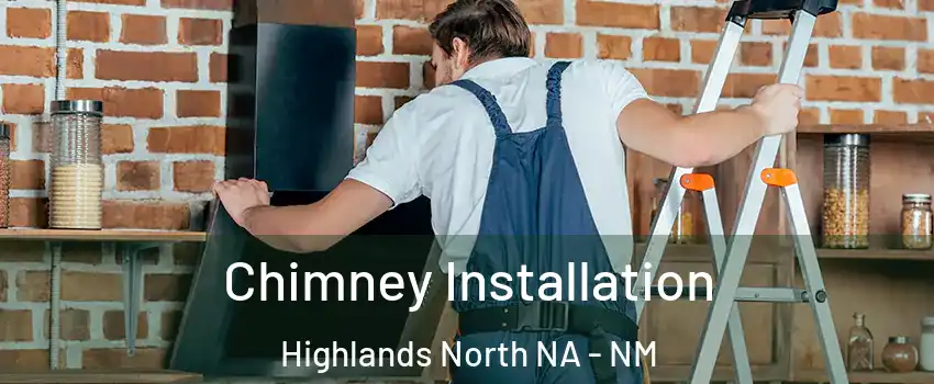 Chimney Installation Highlands North NA - NM