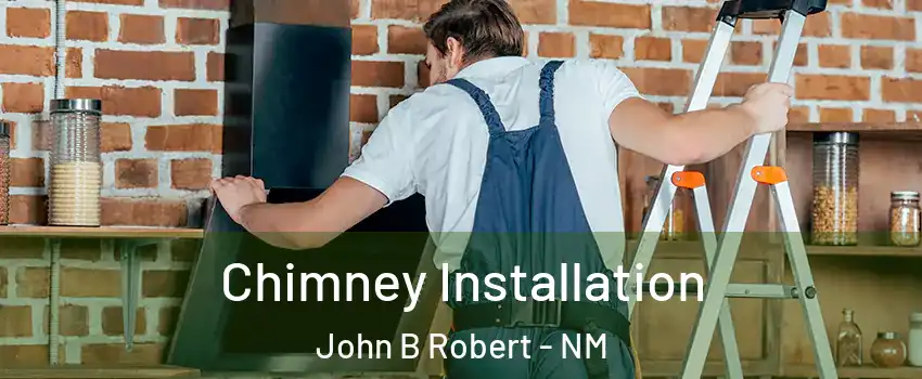 Chimney Installation John B Robert - NM