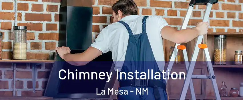 Chimney Installation La Mesa - NM