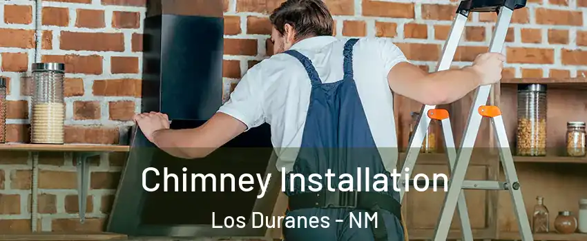 Chimney Installation Los Duranes - NM