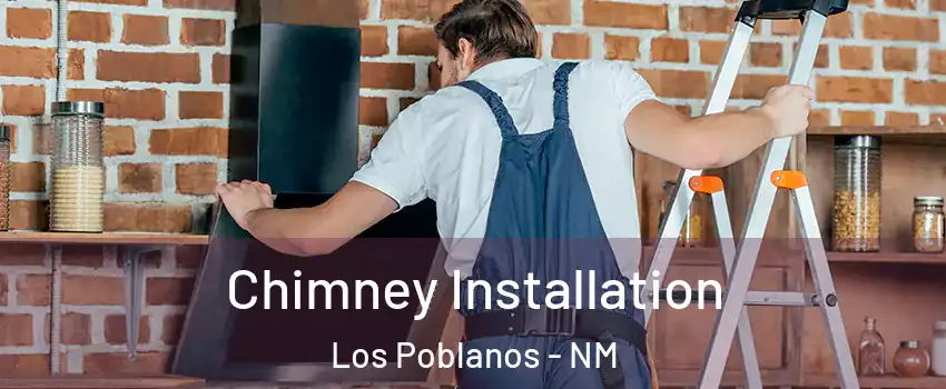 Chimney Installation Los Poblanos - NM
