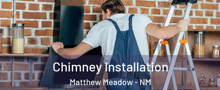 Chimney Installation Matthew Meadow - NM
