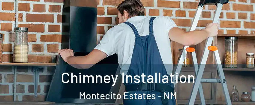 Chimney Installation Montecito Estates - NM