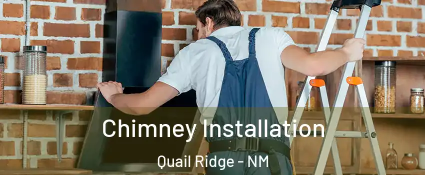 Chimney Installation Quail Ridge - NM