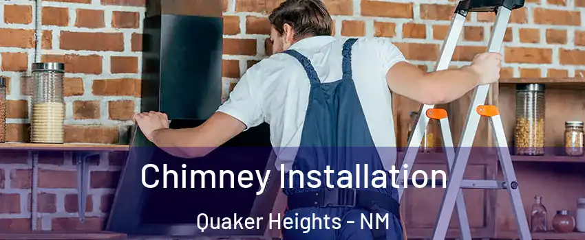 Chimney Installation Quaker Heights - NM