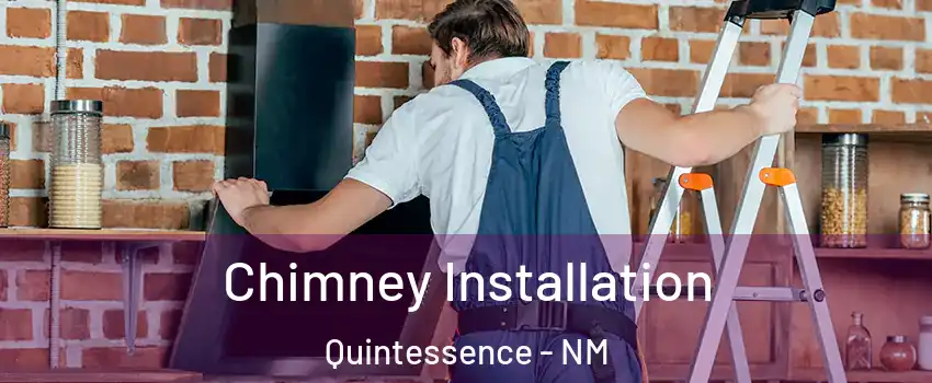 Chimney Installation Quintessence - NM