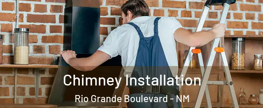 Chimney Installation Rio Grande Boulevard - NM