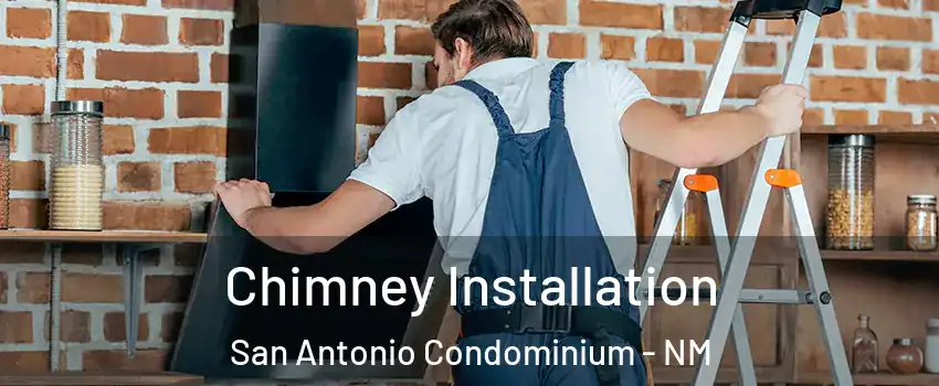 Chimney Installation San Antonio Condominium - NM