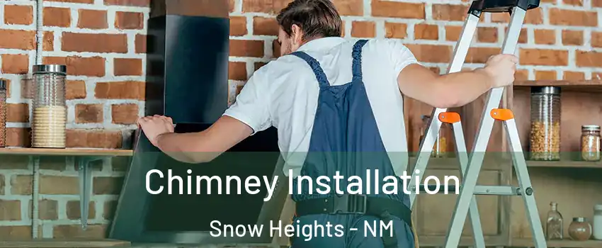Chimney Installation Snow Heights - NM