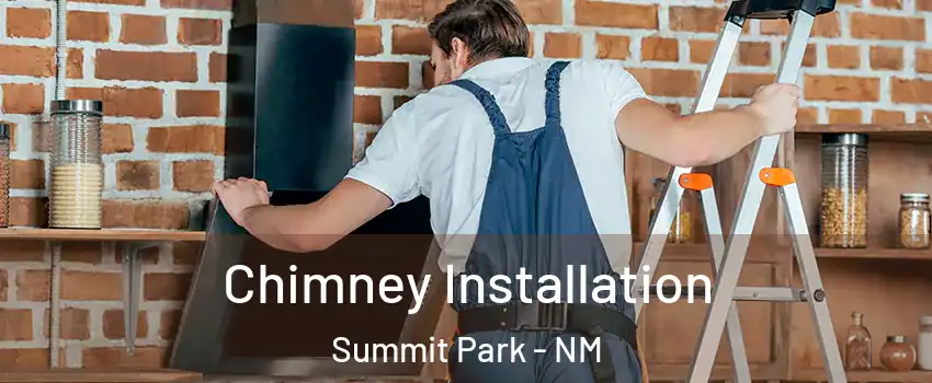 Chimney Installation Summit Park - NM