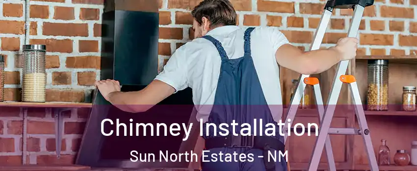Chimney Installation Sun North Estates - NM