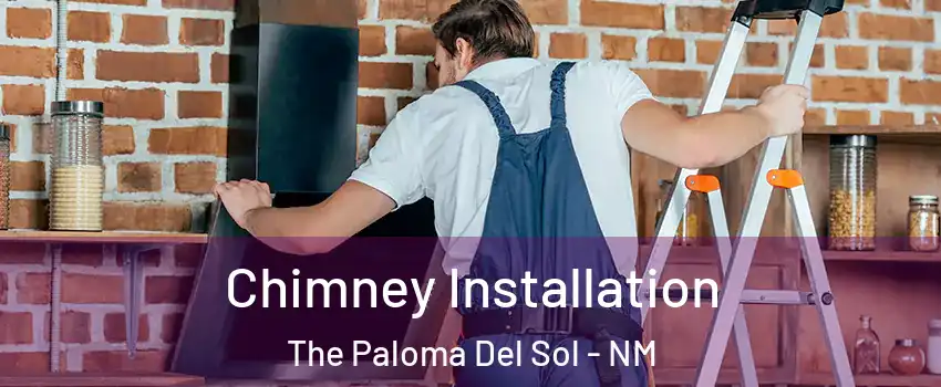 Chimney Installation The Paloma Del Sol - NM