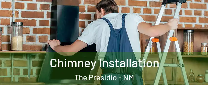 Chimney Installation The Presidio - NM