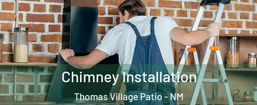 Chimney Installation Thomas Village Patio - NM