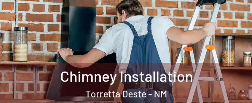 Chimney Installation Torretta Oeste - NM