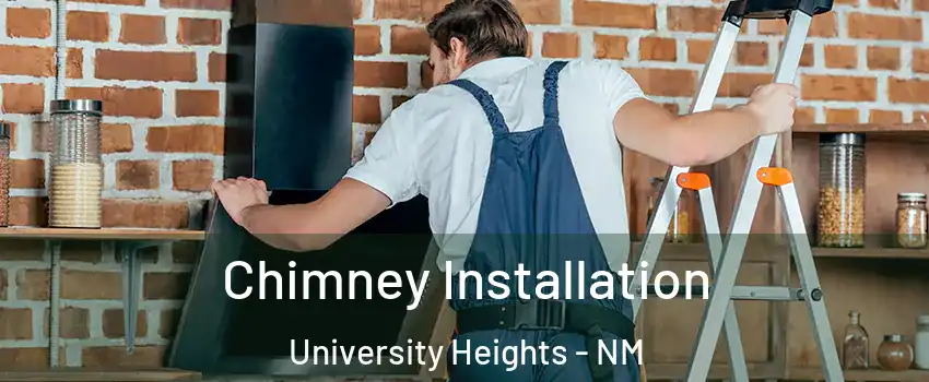 Chimney Installation University Heights - NM