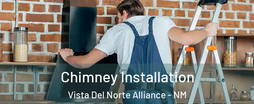 Chimney Installation Vista Del Norte Alliance - NM
