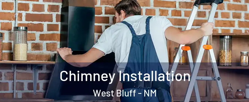 Chimney Installation West Bluff - NM