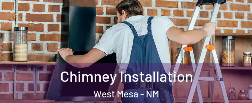 Chimney Installation West Mesa - NM