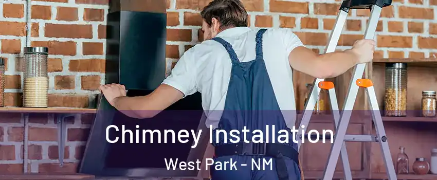Chimney Installation West Park - NM
