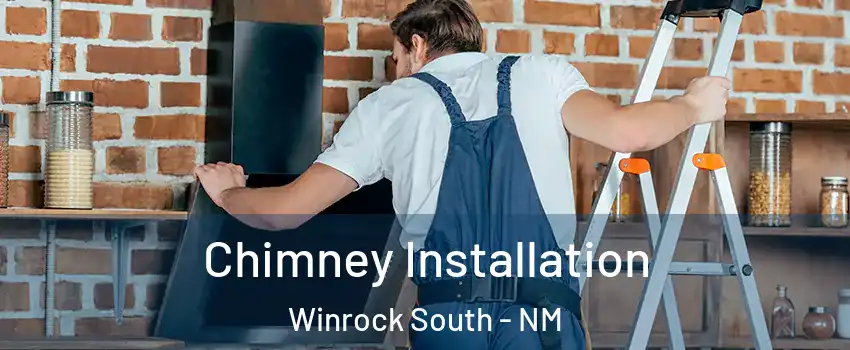 Chimney Installation Winrock South - NM