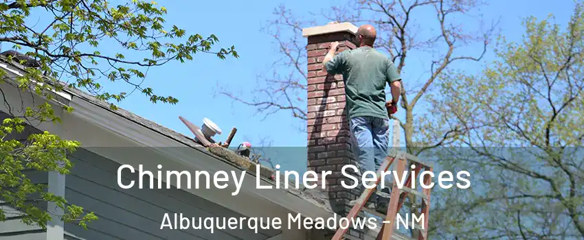 Chimney Liner Services Albuquerque Meadows - NM