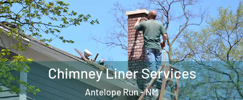 Chimney Liner Services Antelope Run - NM