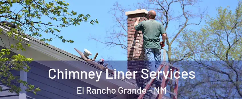 Chimney Liner Services El Rancho Grande - NM
