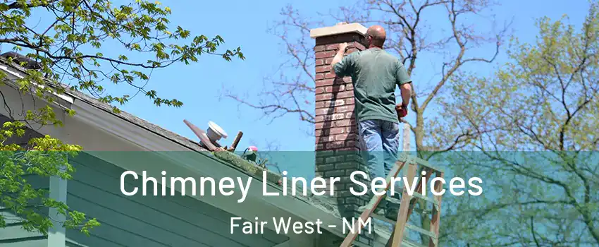 Chimney Liner Services Fair West - NM