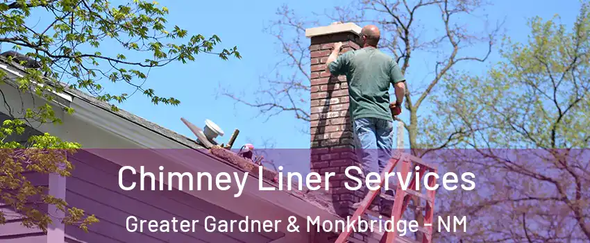 Chimney Liner Services Greater Gardner & Monkbridge - NM
