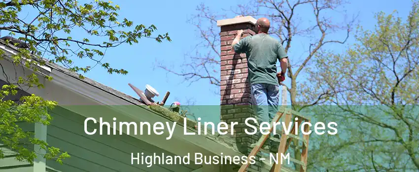 Chimney Liner Services Highland Business - NM