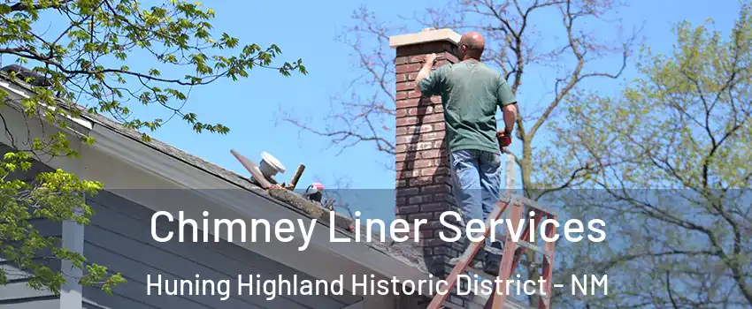 Chimney Liner Services Huning Highland Historic District - NM