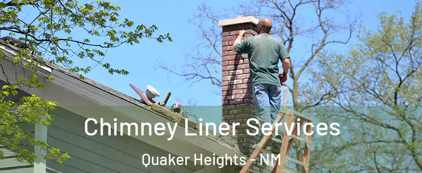 Chimney Liner Services Quaker Heights - NM