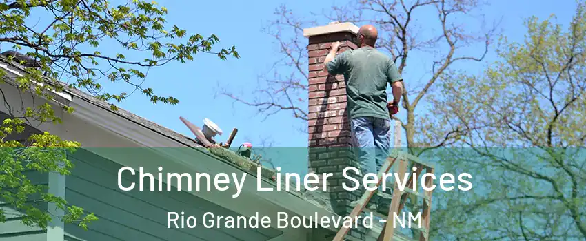 Chimney Liner Services Rio Grande Boulevard - NM