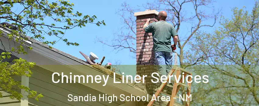 Chimney Liner Services Sandia High School Area - NM