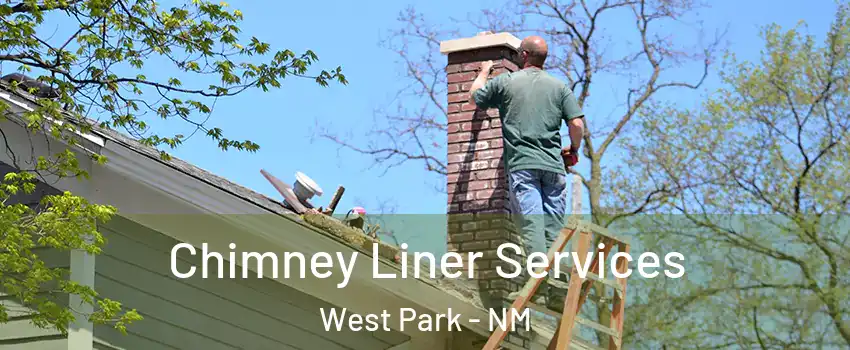 Chimney Liner Services West Park - NM