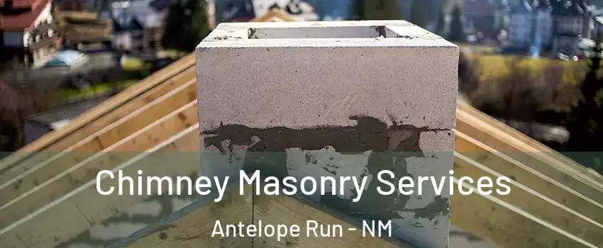 Chimney Masonry Services Antelope Run - NM