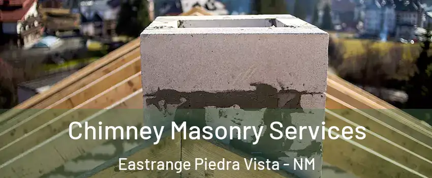 Chimney Masonry Services Eastrange Piedra Vista - NM