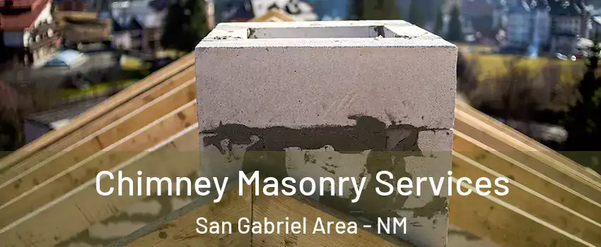 Chimney Masonry Services San Gabriel Area - NM