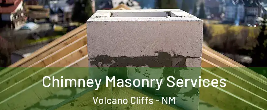 Chimney Masonry Services Volcano Cliffs - NM