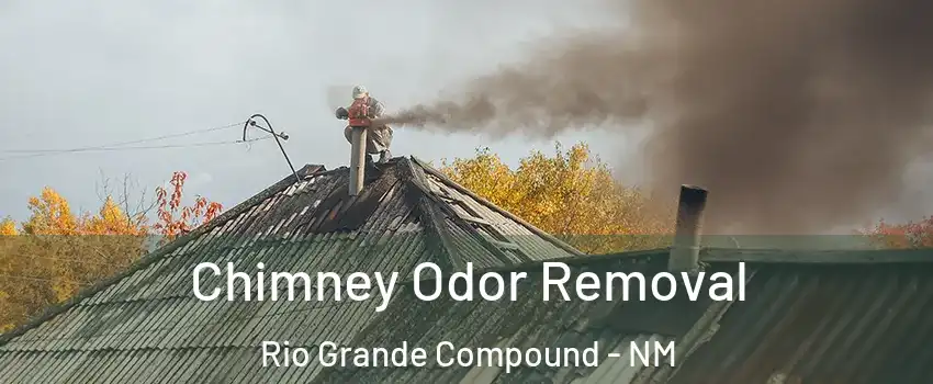 Chimney Odor Removal Rio Grande Compound - NM
