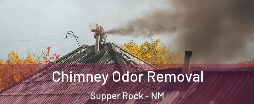 Chimney Odor Removal Supper Rock - NM