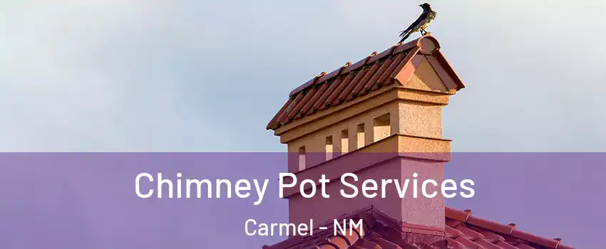 Chimney Pot Services Carmel - NM