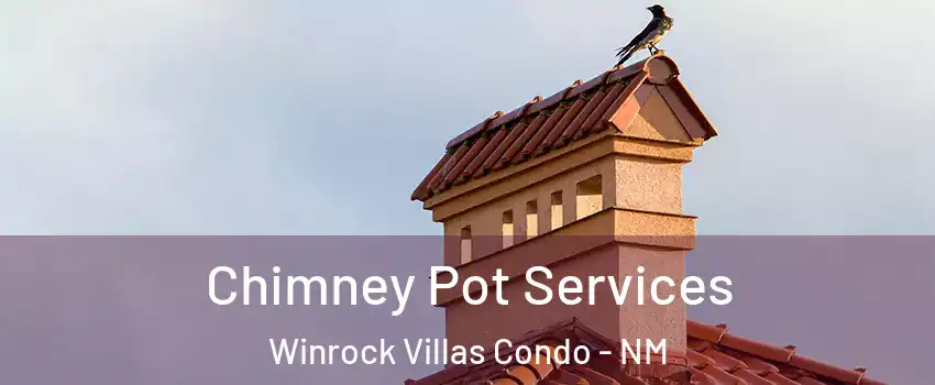 Chimney Pot Services Winrock Villas Condo - NM