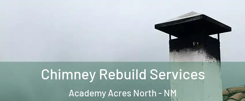 Chimney Rebuild Services Academy Acres North - NM